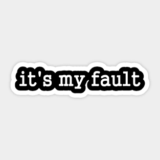 Its my fault funny slogan Sticker